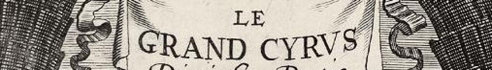 Madeleine de Scudéry, Artamène ou Le Grand Cyrus, 1656 (Bibliothèque Mazarine),