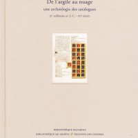 De l'argile au nuage : une archéologie des catalogues (IIe millénaire av. J.-C. - XXIe siècle) (catalogue d'exposition)