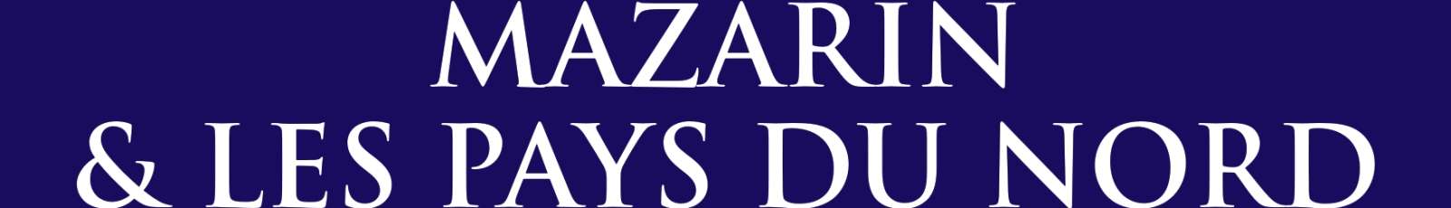 Colloque - Mazarin et les pays du Nord